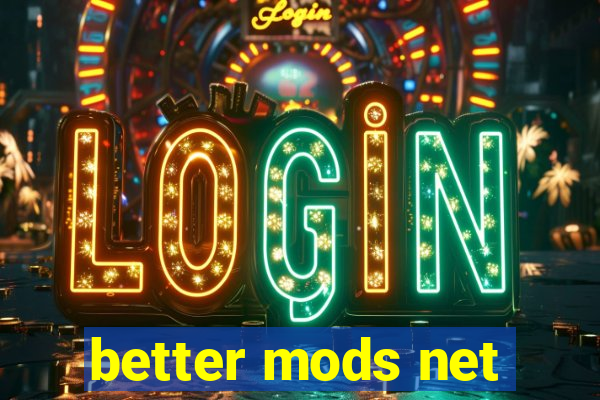 better mods net